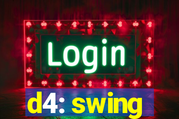 d4: swing